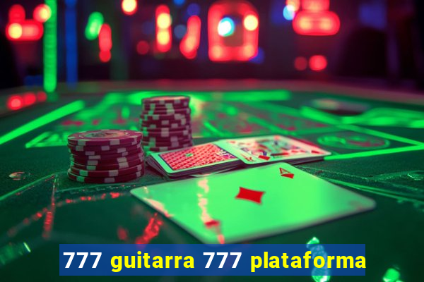 777 guitarra 777 plataforma